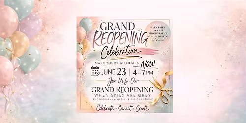 When Skies Are Grey Studios GRAND REOPENING Celebration