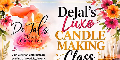 Dejal\u2019s Luxe Candle Making Experience \u2014 A Signature Workshop