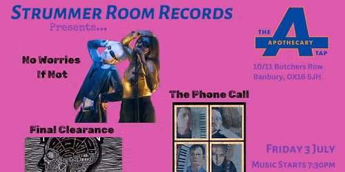 Strummer Room Records Presents... No Worries If Not + The Phone Call + Final Clearance