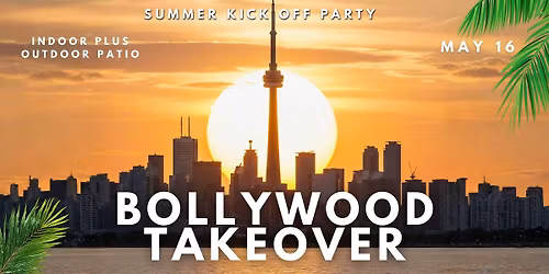 Bollywood Takeover - OFFICIAL SUMMER KICKOFF PARTY | Indoor | Outdoor Patio