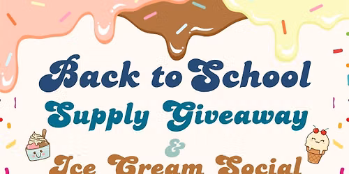 Back to School Supply Giveaway & Ice Cream Social