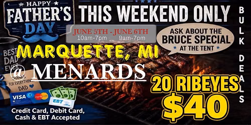 GRAND OPENING: 20 RIBEYES $40 \/ HUGE TRUCKLOAD MEAT SALE IN MARQUETTE, MI @ MENARDS