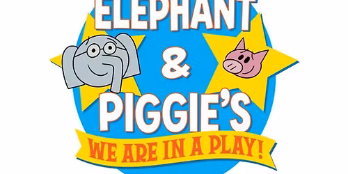 Elephant and Piggie's "We Are in a Play!"
