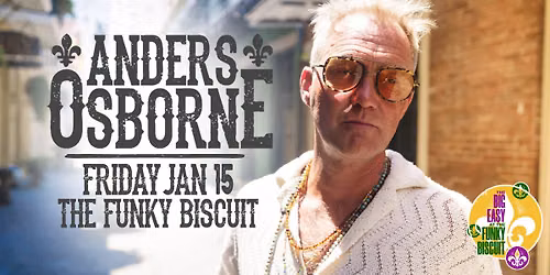 The Big Easy At The Funky Biscuit Featuring Anders Osborne
