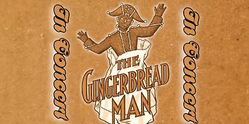 The Gingerbread Man in Concert