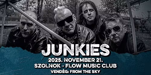 Junkies \/\/ Szolnok - FLOW Music Club \/\/ vend\u00e9g: From the Sky