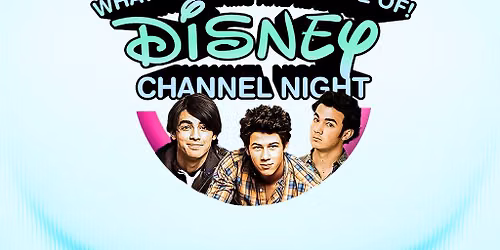 What Dreams Are Made Of! Disney Channel Themed Night