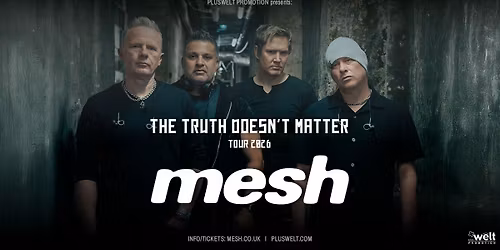 MESH + Special Guests - 'The Truth Doesn't Matter'- Tour 2026