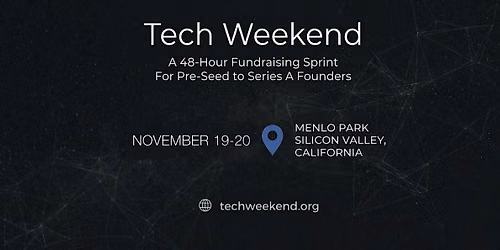 Tech Weekend November 19-20 \u2014 Founder-VC Matchmaking |Silicon Valley