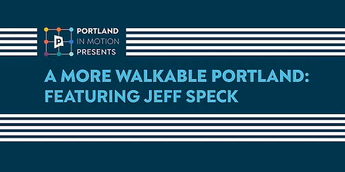 A More Walkable Portland: Featuring Jeff Speck