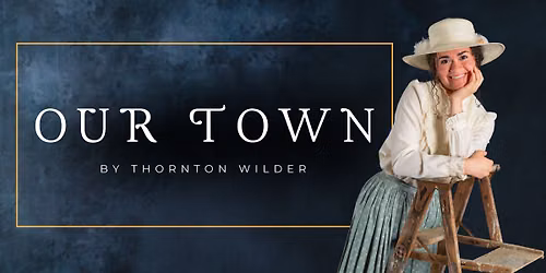 OUR TOWN by Thornton Wilder