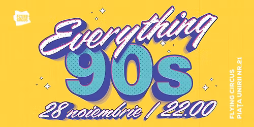 Everything 90's Party @ Flying Circus