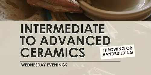 Intermediate to Advanced Ceramics- 3 hour classes