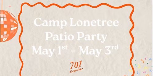 Camp Lonetree Kick-Off to Summer \/ Patio Party