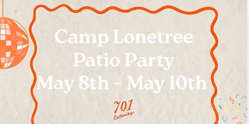 Camp Lonetree Kick-Off to Summer \/ Patio Party