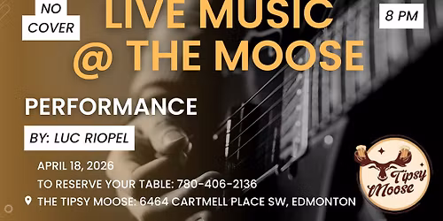 \ud83c\udfb6\ud83d\udd25 LIVE MUSIC @ THE MOOSE WITH LUC RIOPEL\ud83d\udd25\ud83c\udfb6