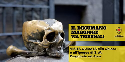 Il Decumano Maggiore: Via Tribunali - visita guidata con ingresso alla chiesa del Purgatorio ad Arco