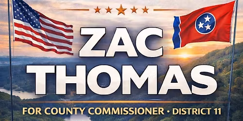 Vote Zac Thomas District 11 Sullivan County Commissioner - Meet & Greet