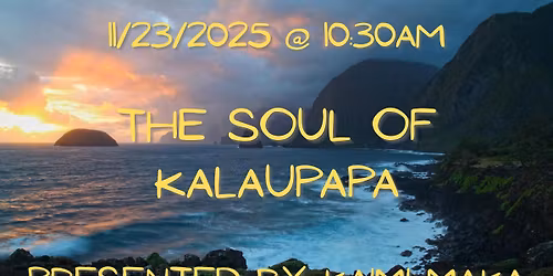 Sunday Service Nov. 23 - "The Soul of Kalaupapa" Presented by Kaimi Maka