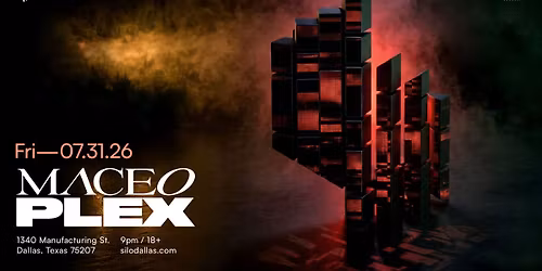 Maceo Plex - Silo - Dallas - 07.31.26
