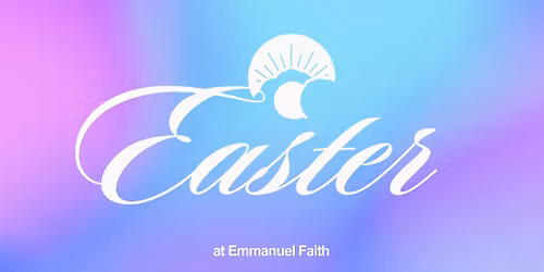 Easter at Emmanuel Faith
