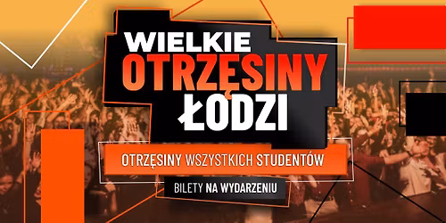 Wielkie Otrz\u0119siny \u0141odzi \u2606 28.11 \u2606 Teatr Club \u2606 Otrz\u0119siny Wszystkich Student\u00f3w \u2606 