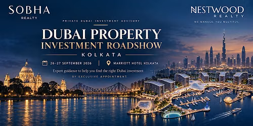 Kolkata to Dubai: Exclusive Property Investment Roadshow | Nestwood \u00d7 Sobha