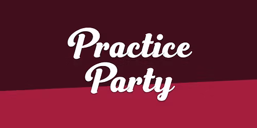 Practice Party