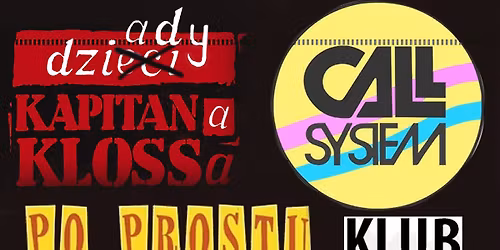 Koncert Zespo\u0142\u00f3w: Po Prostu Call System Dziady Kapitana Klossa