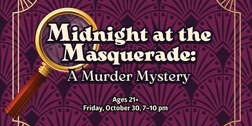 Midnight at the Masquerade: A Murder Mystery (Ages 21+)