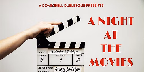 A Bombshell Burlesque Presents: A Night At The Movies