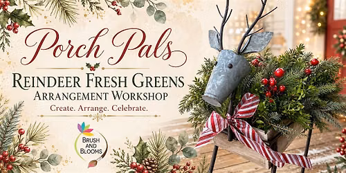 Porch Pals Workshop ( Fresh Greens Reindeer Arrangement )