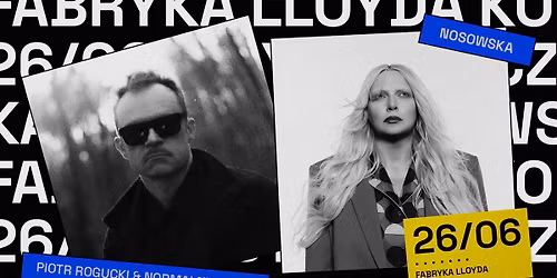 NOSOWSKA | PIOTR ROGUCKI & NORMALNI LUDZIE | 26.06.26 | BYDGOSZCZ