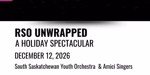 RSO Unwrapped: A Holiday Spectacular at Conexus Arts Centre