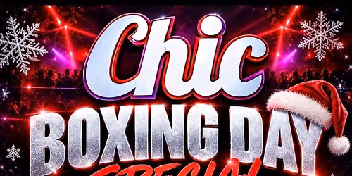 Chic - Boxing day special