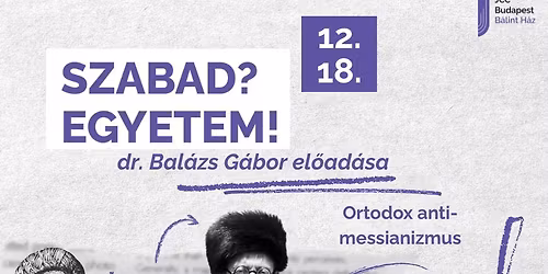 Ortodox anti-messianizmus - Dr. Bal\u00e1zs G\u00e1bor el\u0151ad\u00e1sa