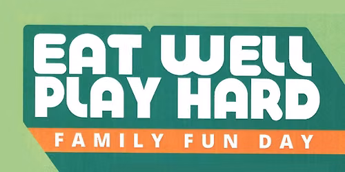 Eat Well, Play Hard Family Fun Day