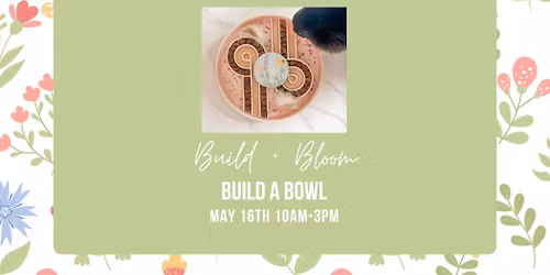 Build + Bloom: Build A Bowl \ud83c\udf38\ud83c\udf3f