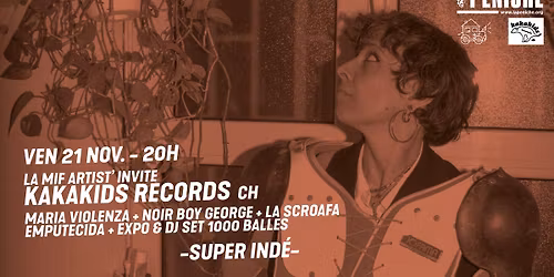[LA'BELLE SOIR\u00c9E] KAKAKIDS REC : MARIA VIOLENZA + NOIR BOY GEORGE + LA SCROAFA EMPUTECIDA + EXPO