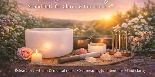 Manifest & Align: Sound Bath for Clarity & Intentions \u2728