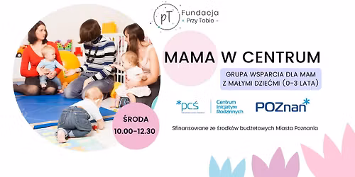 Mama w centrum - grupa wsparcia dla mam z ma\u0142ymi dzie\u0107mi (0-3 lata)