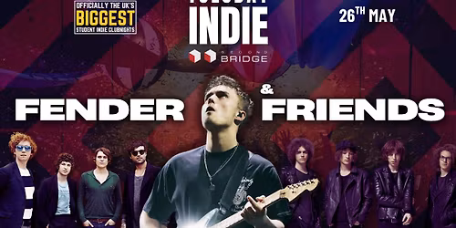Tuesday Indie at Second Bridge FENDER &amp; FRIENDS - 26th May