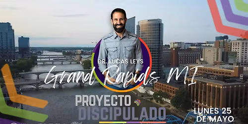 Seminario Proyecto Discipulado con el Dr. Lucas Leys (Grand Rapids MI)