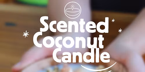 \ud83d\udd6f\ufe0f Scented Coconut Candle Making Workshop