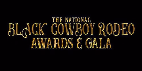 3rd Annual National Black Cowboy Rodeo Awards & Gala