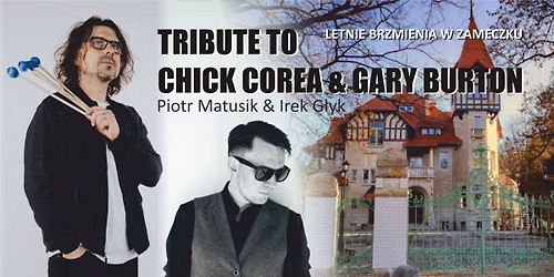 LETNIE BRZMIENIA W ZAMECZKU: TRIBUTE TO CHICK COREA & GARY BURTON" - Piotr Matusik & Irek Głyk