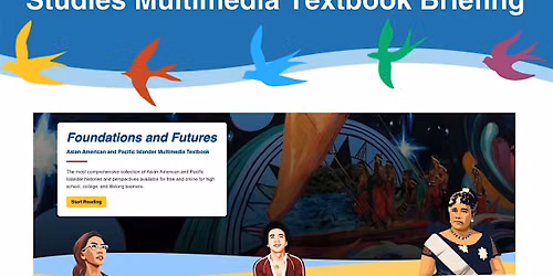 Foundations and Futures AAPI Multimedia Textbook Briefing