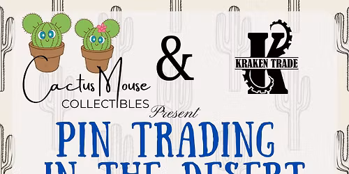January Pin Trading in the Desert - hosted by Cactus Mouse and Kraken Trade