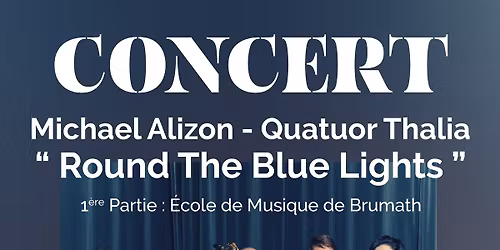 Concert Michael Alizon - Quatuor Thalia "Round The Blue Lights"