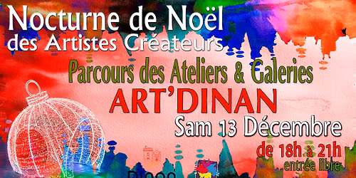 Nocturne de No\u00ebl des Artistes Cr\u00e9ateurs, parcours des Ateliers & Galeries ART DINAN